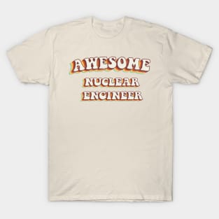 Awesome Nuclear Engineer - Groovy Retro 70s Style T-Shirt